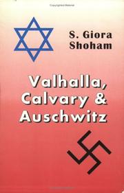 Cover of: Valhalla, Calvary & Auschwitz by S. Giora Shoham