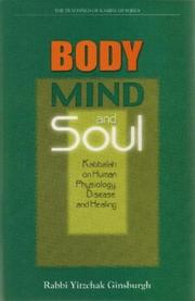 Cover of: Body, mind, and soul: Kabbalah on human physiology, disease, and healing