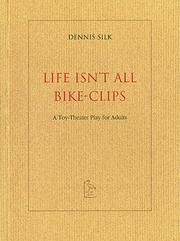 Cover of: Life isn't all bike-clips: a toy-theater play for adults