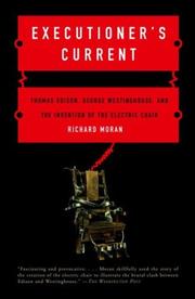 Cover of: Executioner's Current: Thomas Edison, George Westinghouse, and the Invention of the Electric Chair