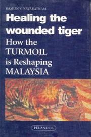 Cover of: Healing the wounded tiger: how the turmoil is reshaping Malaysia