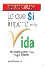 Cover of: Lo que si importa en la vida / What about the Big Stuff? by Richard Carlson