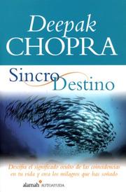 Cover of: Sincrodestino/the Spontaneous Fulfillment of Desire: Descifra El Significado Oculto De Las Coincidencias En Tu Vida Y Crea Los Milagros Que Has Sonado (Alamah Autoayuda)