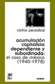 Cover of: -ACUMULACION CAPITALISTA DEPENDIENTE Y SUBORDINADA by Carlos Perzabal, Carlos Perzabal