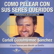 Cover of: Como Pelear Con Sus Seres/ How to Fight With Your Loved Ones (Retos Urgentes) by Carlos Cuauhtemoc Sanchez, Cuauhtemoc Sanchez