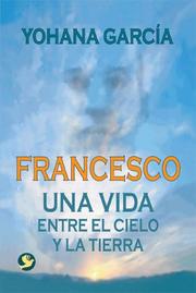 Cover of: Francesco: Una vida entre el cielo y la tierra