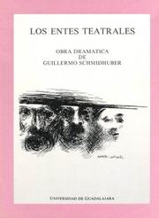 Cover of: Los entes teatrales: obra dramática de Guillermo Schmidhuber de la Mora