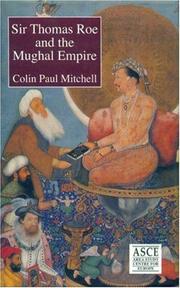 Sir Thomas Roe and the Mughal Empire by Colin Paul Mitchell