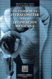 Cover of: La violencia intrafamiliar en la legislación mexicana by Manuel F. Chávez Asencio