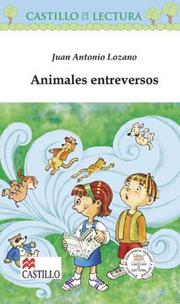 Animales Entreversos (Castillo de la Lectura Blanca) by Juan Antonio Lozano