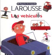 Cover of: Mi Pequeña Enciclopedia Larousse Los Vehiculos (Mi Pequeña Enciclopedia)