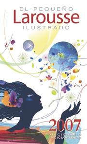 Cover of: EL Pequeño Larousse Ilustrado 2007 (El Pequeño Larousse Ilustrado) by Editors of Larousse (Mexico)