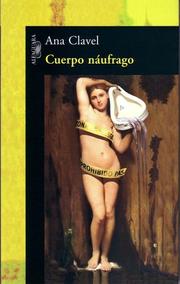 Cover of: Cuerpo Naufrago by Ana Clavel