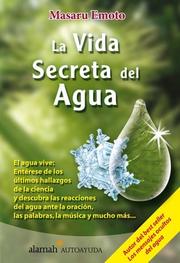Cover of: La Vida Secreta Del Agua/ the Secret Life of Water by Masaru Emoto