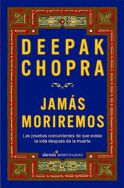 Cover of: Jamás moriremos by Deepak Chopra