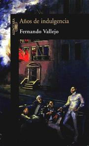 Cover of: Anos de indulgencia by Fernando Vallejo