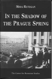 Cover of: In the Shadow of the Prague Spring: Romanian Foreign Policy and the Crisis in Czechoslovakia, 1968