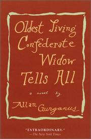 Cover of: Oldest living Confederate widow tells all by Allan Gurganus