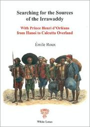 Cover of: Searching for the sources of the Irrawaddy: with Prince Henri d'Orléans from Hanoi to Calcutta overland (1895-1896)