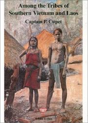 Cover of: Among the tribes of Southern Vietnam and Laos: 'wild' tribes and French politics on the Siamese border (1891)