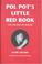 Cover of: Pol Pot's little red book, the sayings of Angkar
