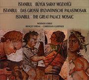 Cover of: İstanbul büyük saray mozayiği: araştırmalar, onarım ve sergileme, 1983-1997 = Istanbul, das grosse Byzantinische Palastmosaik : seine Erforschung, Konservierung und Präsentation, 1983-1997 = Istanbul, the great palace mosaic : the story of its exploration, preservation and exhibition, 1983-1997