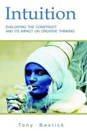 Cover of: Intuition: Evaluating the Construct and Its Impact on Creative Thinking