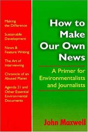 Cover of: How To Make Our Own News: A Primer For Environmentalists and Journalists