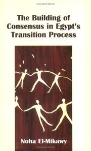 Cover of: The building of consensus in Egypt's transition process by Noha El-Mikawy