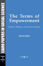 Cover of: The Terms of Empowerment: Islamic Women Activists in Egypt. Cairo Papers Vol. 24, no. 4 (Cairo Papers in Social Science, Vol.24, Number 4)