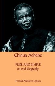 Cover of: Chinua Achebe: pure and simple : an oral biography