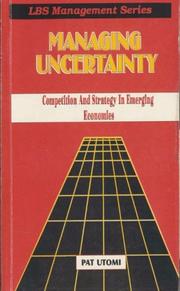 Cover of: Managing uncertainty: competition and strategy in emerging economies