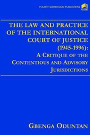 The law and practice of the International Court of Justice (1945-1996) by Gbenga Oduntan