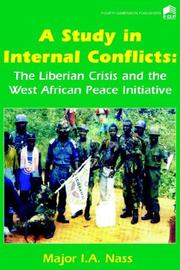 Cover of: A study in internal conflicts: the Liberian crisis and the West African peace initiative