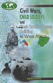 Cover of: Civil wars, child soldiers and post conflict peace building in West Africa
