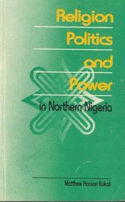 Cover of: Religion, politics and power in Northern Nigeria