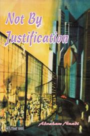 Cover of: Not By Justification by Abraham Nnadi