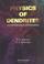 Cover of: Physics of dendrites