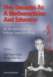 Cover of: Five decades as a mathematician and educator: on the 80th birthday of Professor Yung-Chow Wong