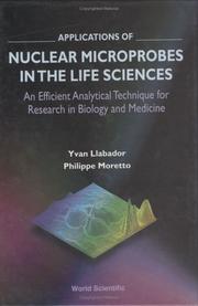 Cover of: Applications of Nuclear Microprobes in the Life Sciences: An Efficient Analytical Technique for Research in Biology and Medicine