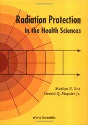 Radiation protection in the health sciences by Marilyn E. Noz, Gerald Q. Maguire