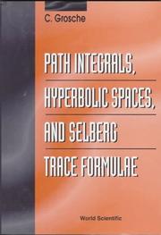 Cover of: Path integrals, hyperbolic spaces, and Selberg trace formulae | C. Grosche
