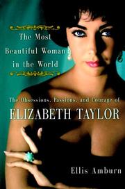 Cover of: The most beautiful woman in the world: the obsessions, passions, and courage of Elizabeth Taylor