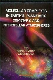 Cover of: Molecular complexes in earth's planetary, cometary and interstellar atmosphere by Zdenek Slanina