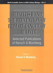 Cover of: Hepatitis B and the Prevention of Primary Cancer of the Liver: Selected Publications of Baruch S. Blumberg (World Scientific Series in 20th Century Biology)