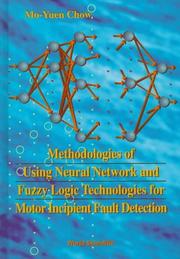 Cover of: Methodologies of using neural network and fuzzy logic technologies for motor incipient fault detection by Mo-Yuen Chow
