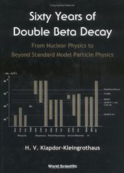 Cover of: Sixty years of double beta decay: from nuclear physics to beyond standard model particle physics