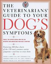 Cover of: The Veterinarians' Guide to Your Dog's Symptoms by Michael S. Garvey ... [et al.].
