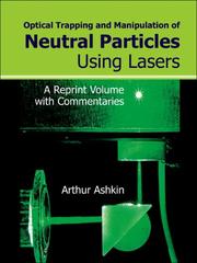 Cover of: Optical Trapping and Manipulation of Neutral Particles Using Lasers: A Reprint Volume With Commentaries