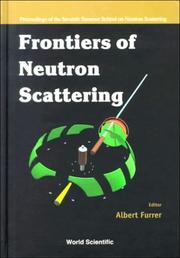 Cover of: Frontiers of Neutron Scattering by Albert Furrer, Summer School on Neutron Scattering 1999